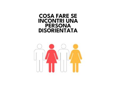 Cosa fare se incontri una persona disorientata.